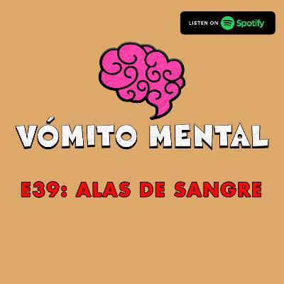 E39: Alas de Sangre E39: Alas de Sangre