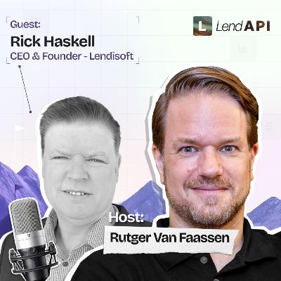 LendAPI Partner Podcast with Rick Haskell, Founder & CEO of Lendisoft
