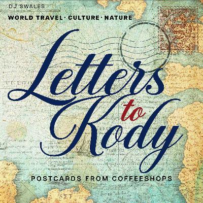 EP 1 | LETTERS TO KODY | 120 Countries and Counting | World Travel | Culture | Nature |