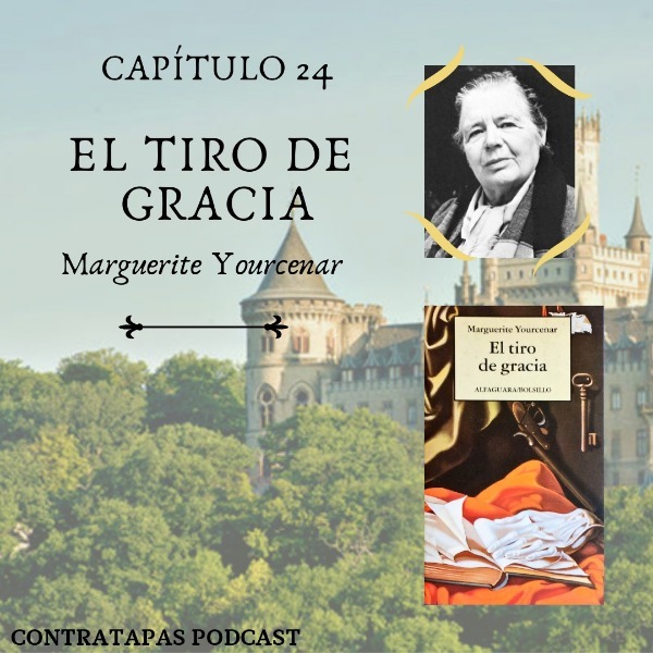 24. El tiro de gracia · Marguerite Yourcenar 24. El tiro de gracia · Marguerite Yourcenar