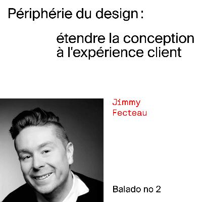 02 - Jimmy Fecteau - La communication: votre moteur pour propulser vos designs