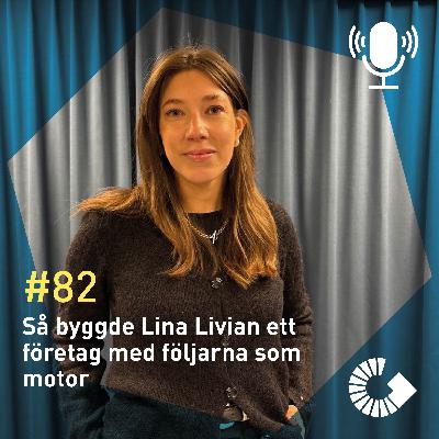 #82. Så byggde Lina Livian ett företag med följarna som motor