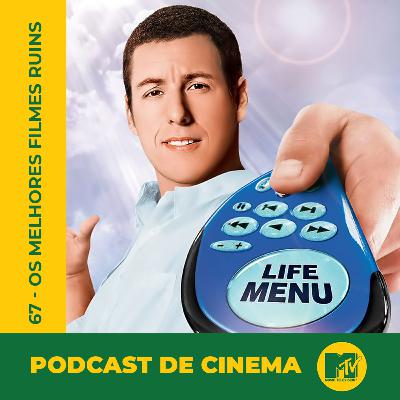 67 - Os Melhores Filmes Ruins