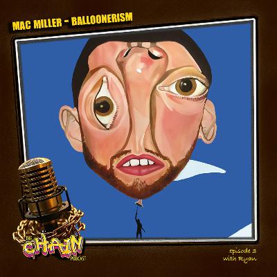 Mac Miller, Balloonerism & Exchainge with Ryan (Episode 3)