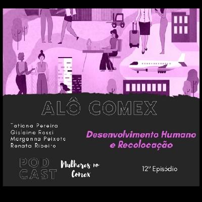 Alô Comex - Ep. 12 - Desenvolvimento humano e Recolocação Alô Comex - Ep. 12 - Desenvolvimento humano e Recolocação