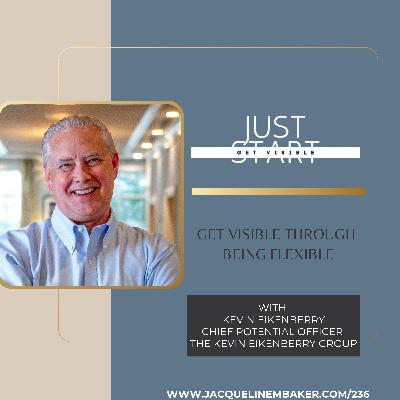 Get Visible Through Being Flexible with Kevin Eikenberry Get Visible Through Being Flexible with Kevin Eikenberry