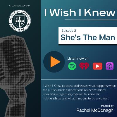 I Wish I Knew | Episode 3: She's The Man | Rachel McDonagh