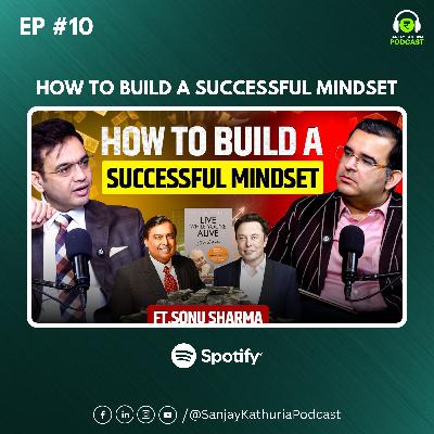 MILLIONAIRE MINDSET Formula : Think Like a TOP 1% | Ft. Sonu Sharma | SK Podcast EP10