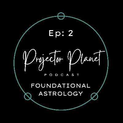 Episode 2: Foundational Astrology, Planets, Houses, Aspects
