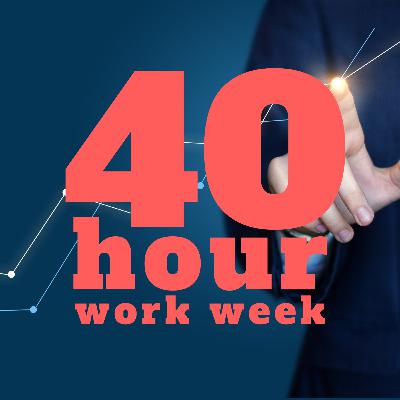 40 Hour Work Week: Why though?