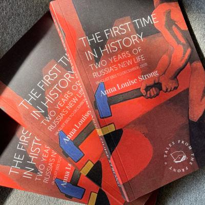 The First Time In History: Two Years In Russia’s New Life - Anna Louise Strong