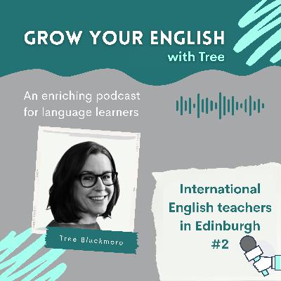 International English teachers in Edinburgh Part 2 | GYE #18