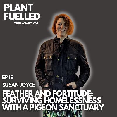 Feather And Fortitude: Surviving Homelessness With A Pigeon Sanctuary With Callum Weir & Susan Joyce