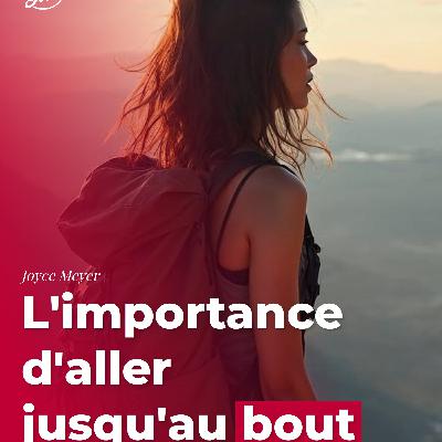 L'importance d'aller jusqu'au bout L'importance d'aller jusqu'au bout