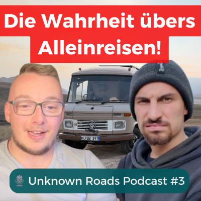 2 Jahre allein unterwegs – Freiheit oder Einsamkeit? | Unknown Roads Podcast #3 (MuchoGustl)