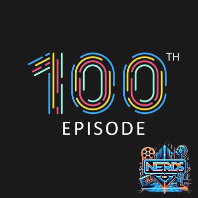 Nerds Inc 100th Episode Extravaganza