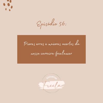 #56 / Piores erros e maiores acertos da nossa carreira freelancer