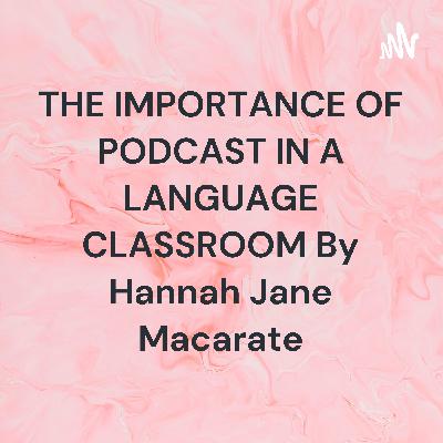 THE IMPORTANCE OF PODCAST IN A LANGUAGE CLASSROOM