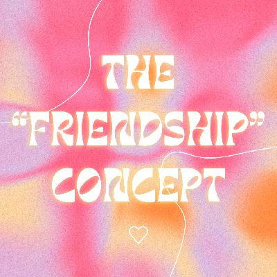 The ”Friendship” Concept The ”Friendship” Concept