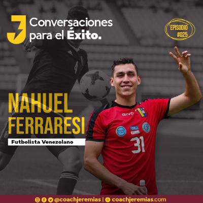 025 NAHUEL FERRARESI: “CUANDO FUIMOS AL MUNDIAL SUB 20, YO ESTABA FELIZ DE ESTAR ALLÍ, DONDE ME TOCARA”