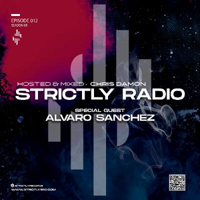 Strictly Radio Show (Season5 Ep12 Mixed & Hosted By Chris Damon - Special Guest Alvaro Sanchez)
