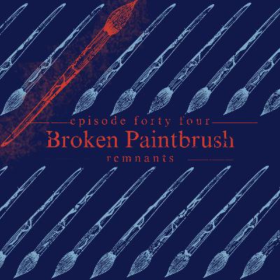 44. Broken Paintbrush