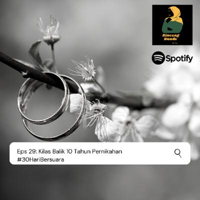 Eps 29: Kilas Balik 10 Tahun Pernikahan #30HariBersuara