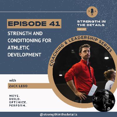 E41: Strength and Conditioning for Athletic Development with Zack Lebo