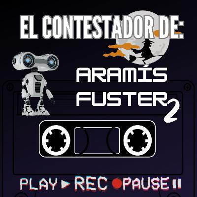 2.9 El Contestador De Aramís Fuster-2ª parte