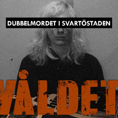 Dubbelmordet i Svartöstaden - Del 2/3: "Jag gjorde det fan" Dubbelmordet i Svartöstaden - Del 2/3: "Jag gjorde det fan"
