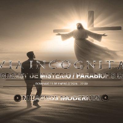 Vía Incógnita Radio - Programa 61 - Milagros Modernos Vía Incógnita Radio - Programa 61 - Milagros Modernos