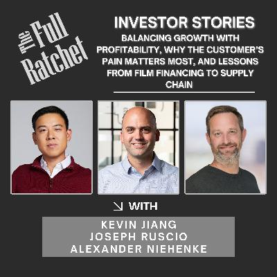 Investor Stories 427. Balancing Growth with Profitability, Why the Customer's Pain Matters Most, and Lessons from Film Financing to Supply Chain (Jiang, Ruscio, Niehenke)
