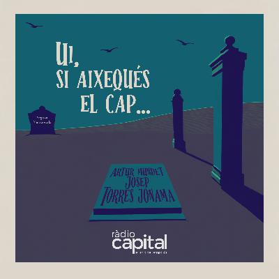 2×02 – Ui, si aixequés el cap l’Artur Mundet o en Josep Torres Jonama