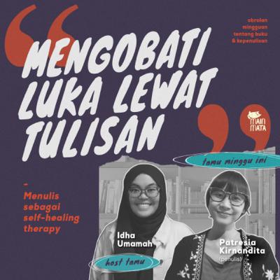 Menulis Sebagai Self-healing Therapy feat. Patresia Kirnandita Menulis Sebagai Self-healing Therapy feat. Patresia Kirnandita
