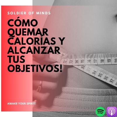Cómo quemar calorías y alcanzar tus objetivos! Cómo quemar calorías y alcanzar tus objetivos!