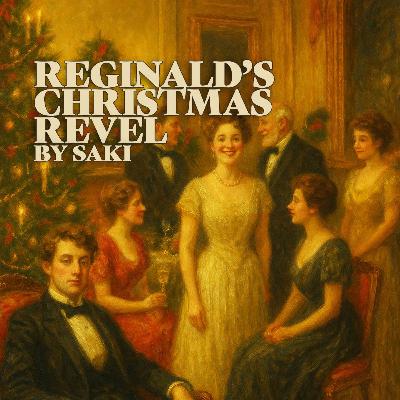 Reginald's Christmas Revel – a Classic Christmas Tale by Saki Reginald's Christmas Revel – a Classic Christmas Tale by Saki