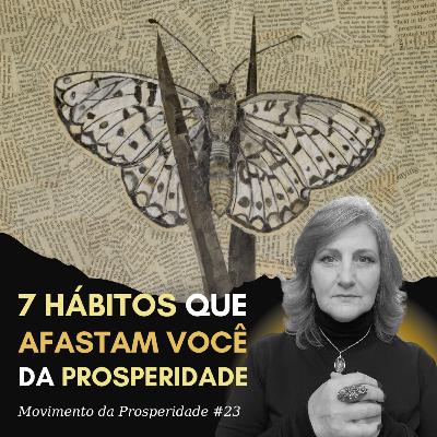 7 HÁBITOS QUE SABOTAM SUA PROSPERIDADE FINANCEIRA | Movimento da Prosperidade #23 | Dra. Mabel Cristina Dias