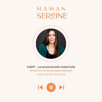 S4E57 - La souveraineté maternelle (Intuition & empuissancement)