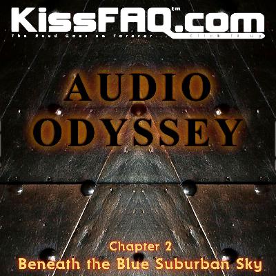 KissFAQ's Audio Odyssey: Chapter 2 - Beneath the Blue Suburban Sky