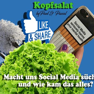 Kopfsalat by Paul & Pascal - Sucht nach Social Media. Wo kam es her & was macht es mit dir?!