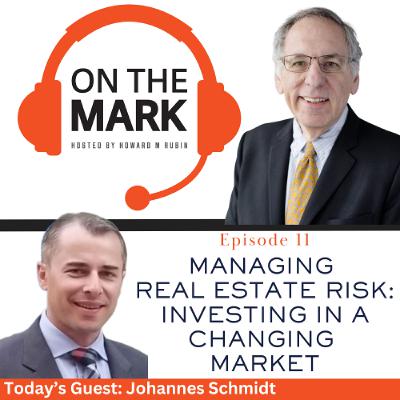 Managing Real Estate Risk: Investing in A Changing Market with Johannes Schmidt