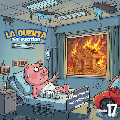 Episodio 17, el de los seguros que realmente necesitas
