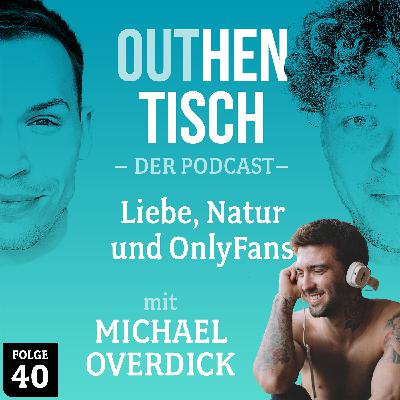 40 · Liebe, Natur und OnlyFans mit Michael Overdick