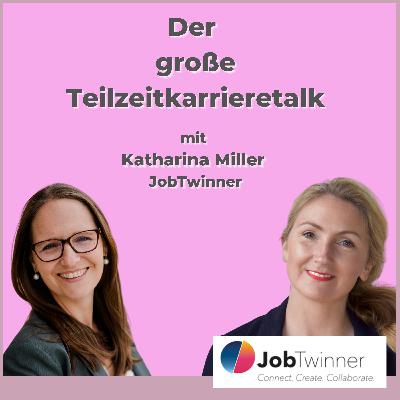 Teilzeitkarrieretalk New Work | Katharina Miller | CEO Jobtwinner Teilzeitkarrieretalk New Work | Katharina Miller | CEO Jobtwinner