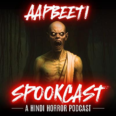 Ep 62 - AAPBEETI 16 (VIDEO) by SPOOKCAST - 3 REAL HORROR STORIES | Real Stories | Sachi Ghatana |