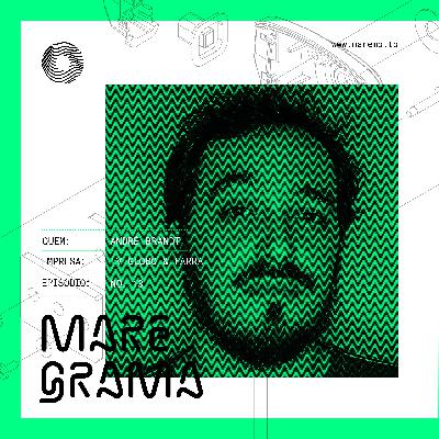 Maregrama #13 - André Brandt (Globo e Farra)
