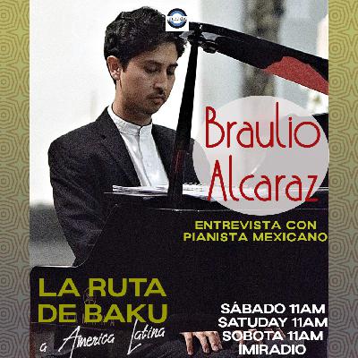 #26 Entrevista con Braulio Alcaraz, pianista mexicano