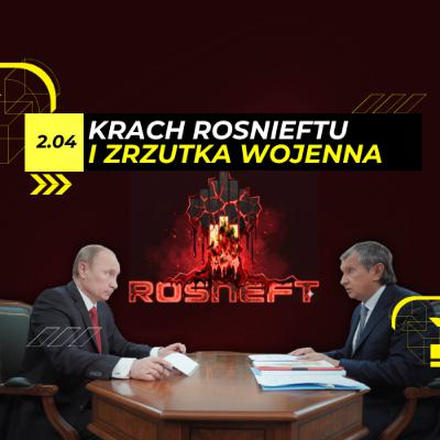 Przychodzi PREZES do Putina. TĄPNIĘCIE naftowe ROSNIEFTU - 2.04