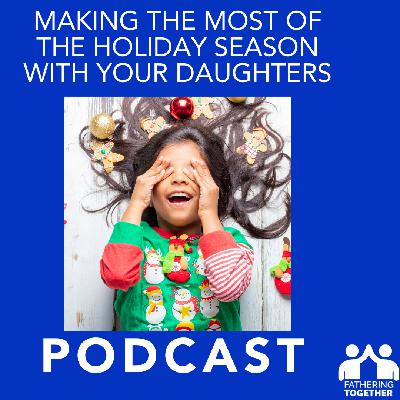 Making the Most of the Holiday Season with Your Daughters