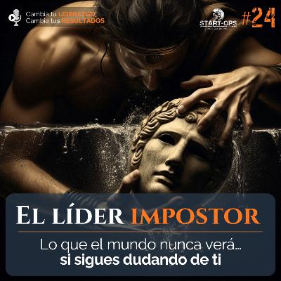 24. El líder impostor: Lo que el mundo nunca verá… si sigues dudando de ti.